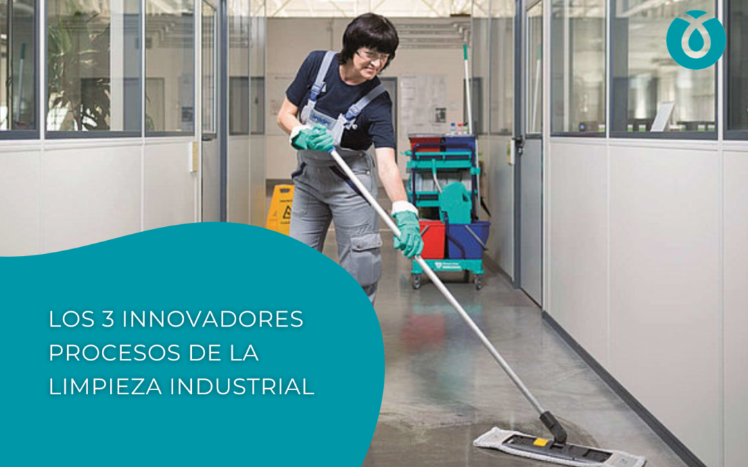 Los 3 innovadores procesos de la limpieza industrial 