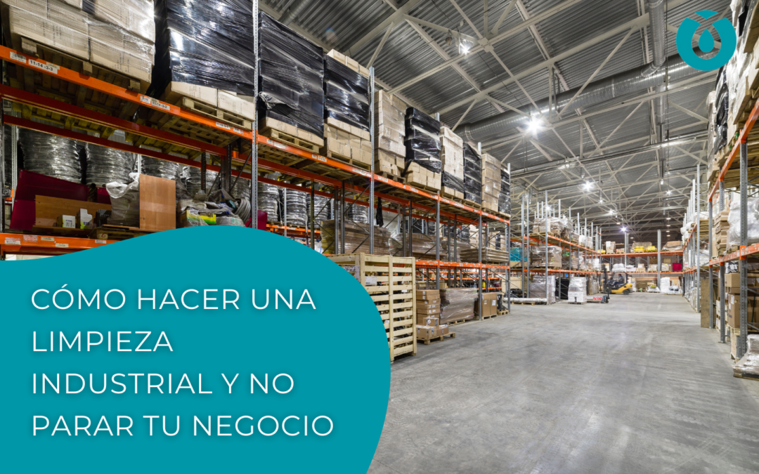 Cómo hacer una limpieza industrial y no parar tu negocio