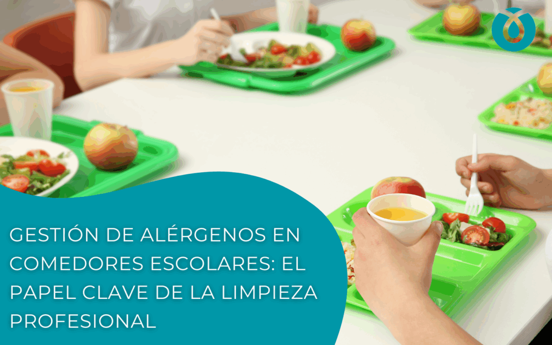 Gestión de alérgenos en comedores escolares: el papel clave de la limpieza profesional
