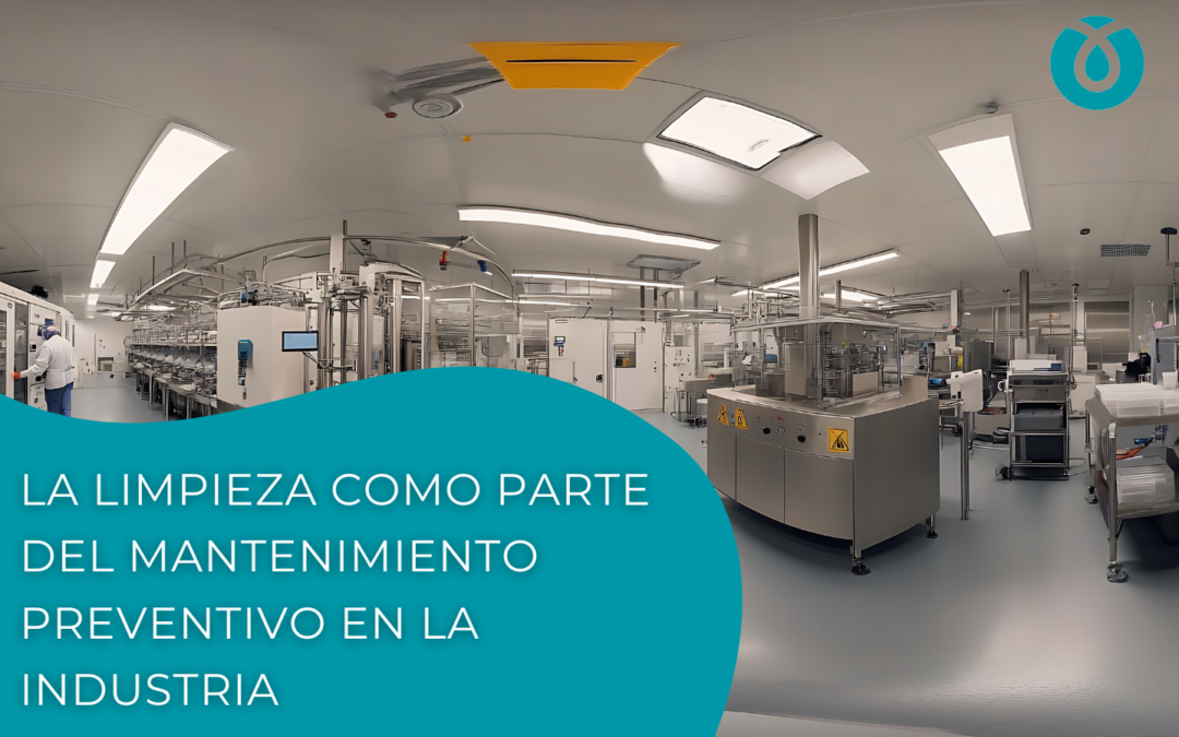 La limpieza como parte del mantenimiento preventivo en la industria