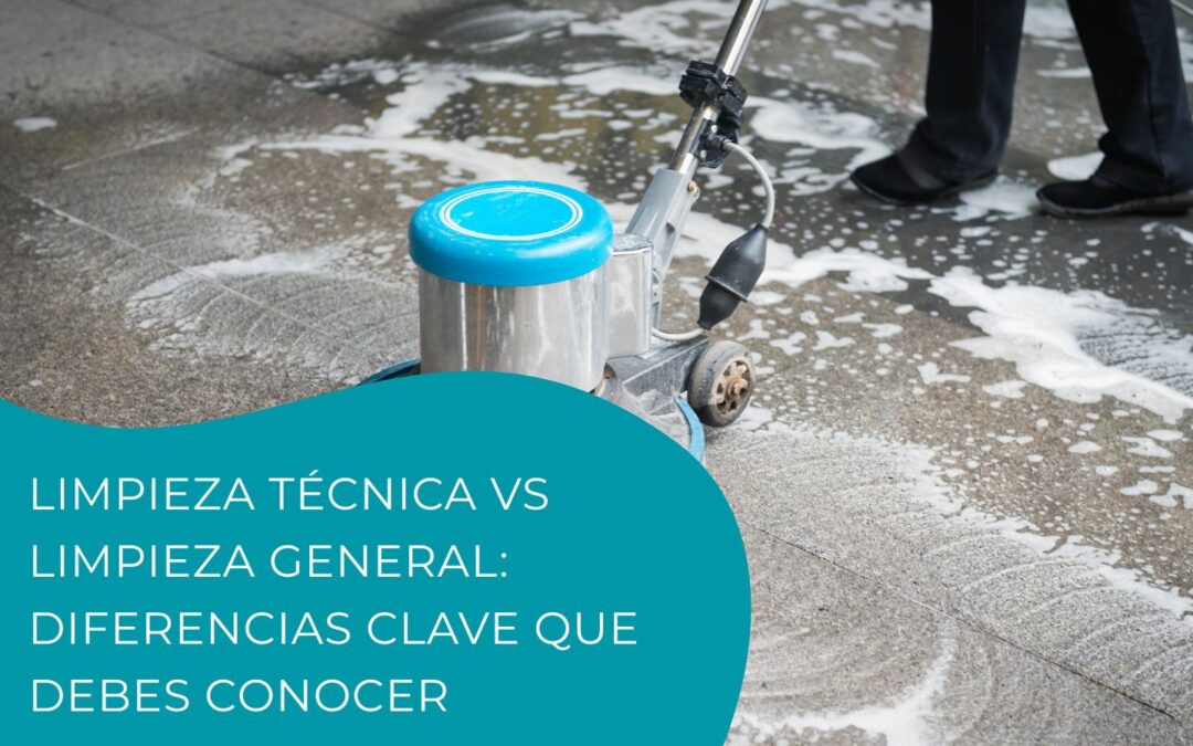 Limpieza técnica vs limpieza general: diferencias clave que debes conocer