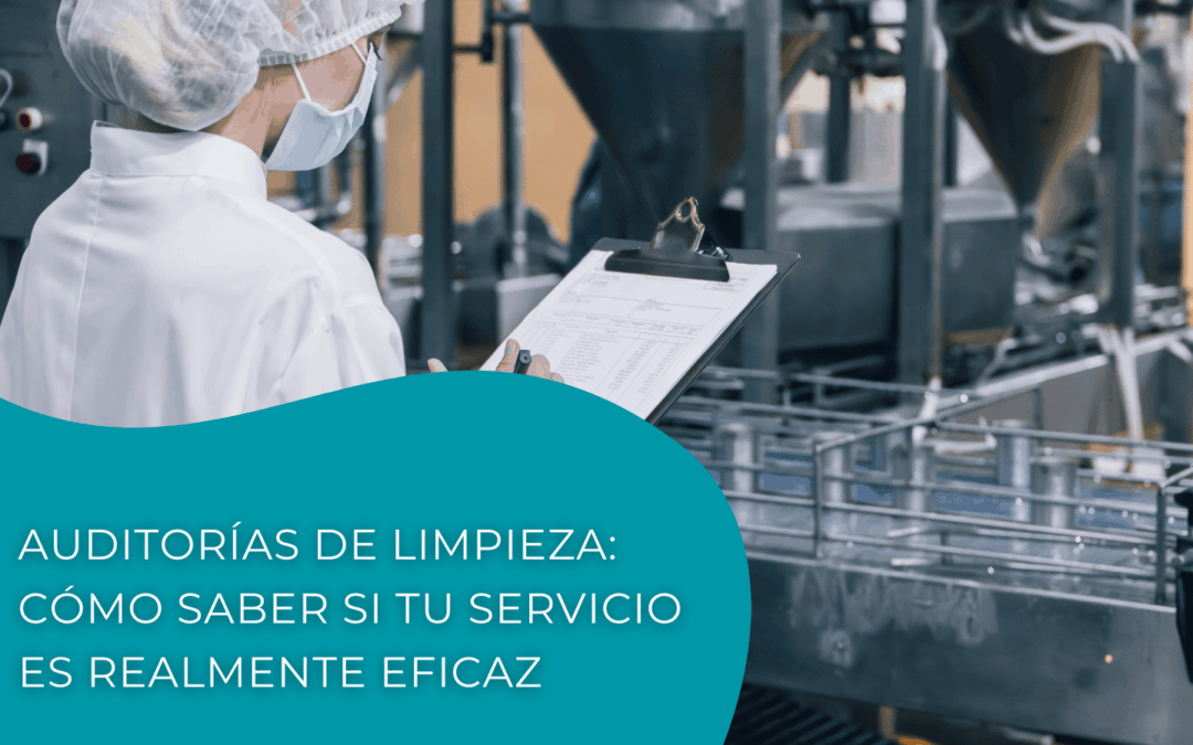 Auditorías de limpieza: cómo saber si tu servicio es realmente eficaz