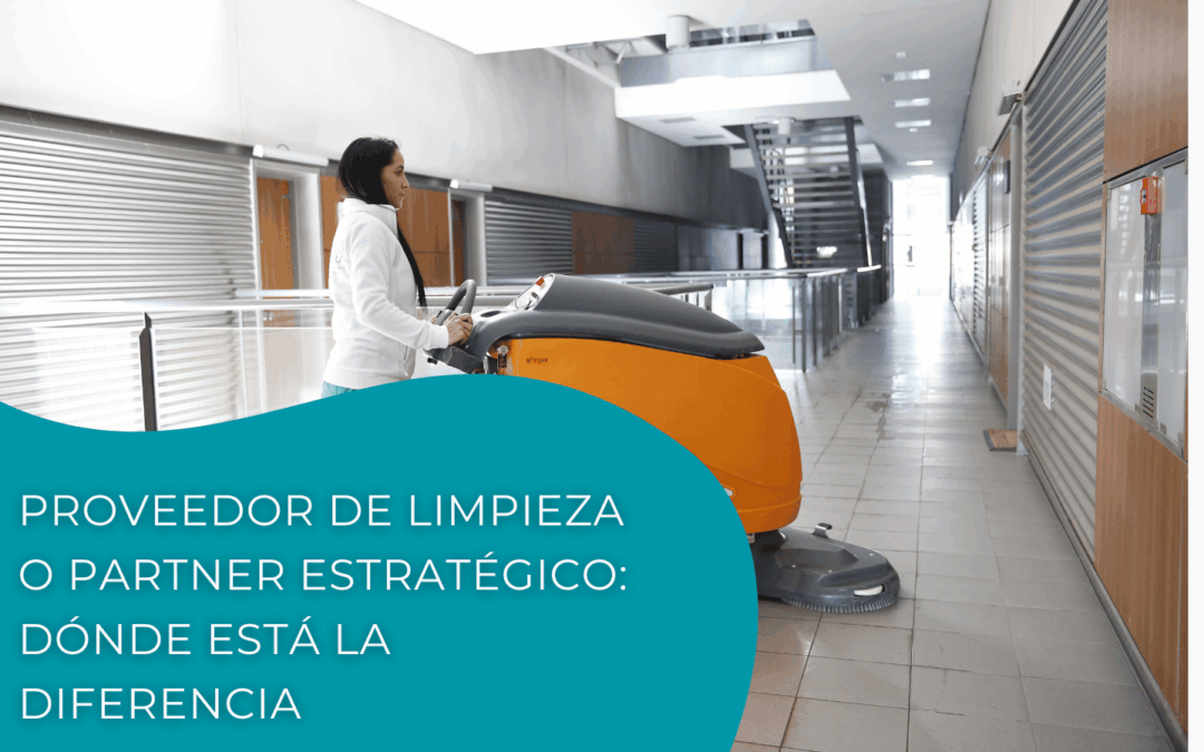 Proveedor de limpieza o partner estratégico: dónde está la diferencia