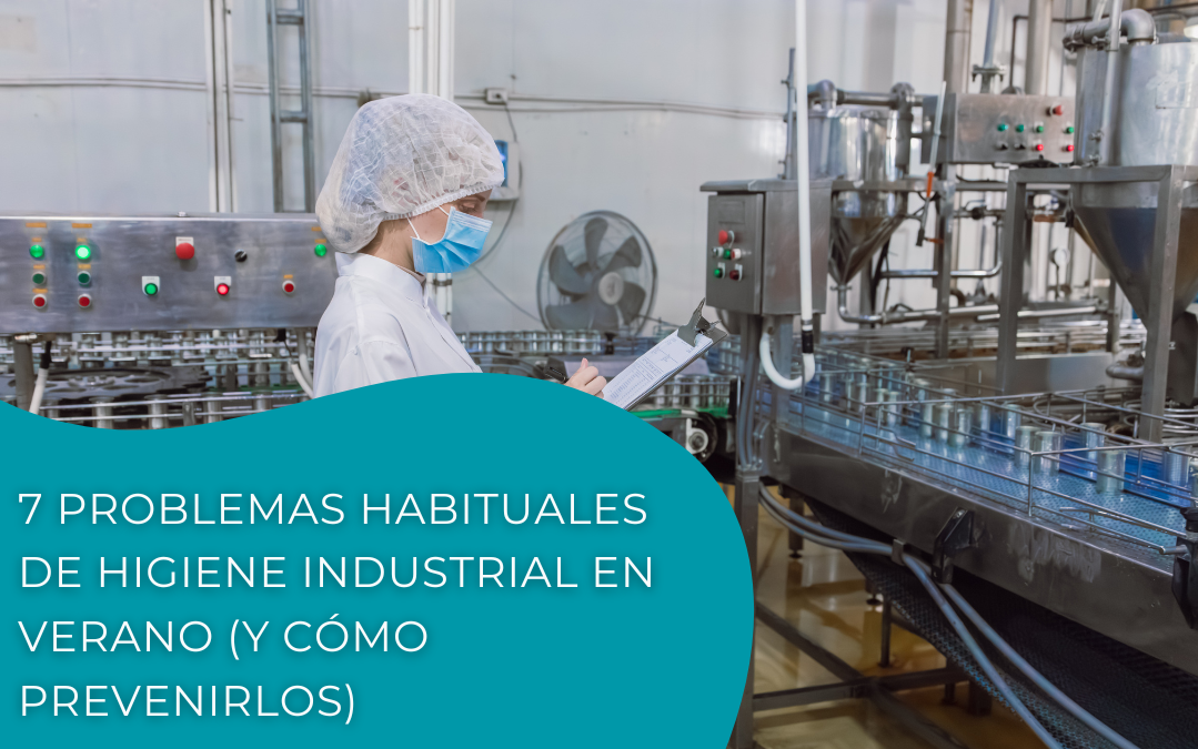 7 problemas habituales de higiene industrial en verano (y cómo prevenirlos)