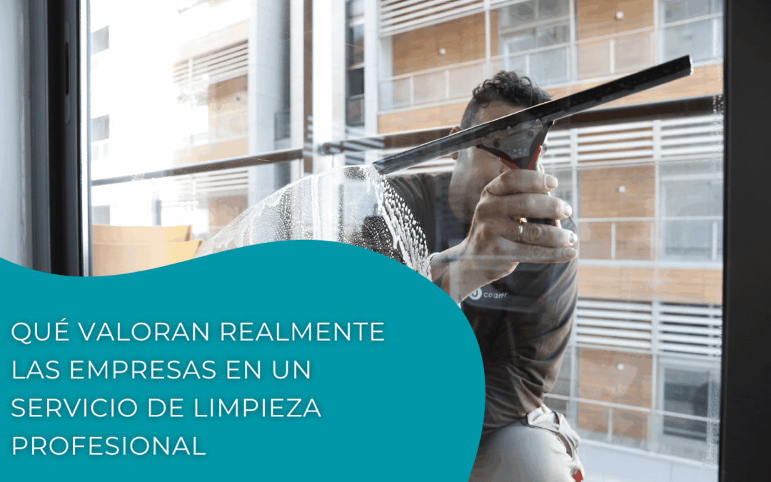 Qué valoran realmente las empresas en un servicio de limpieza profesional